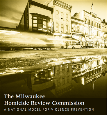 The Milwaukee Homicide Review Commission: A National Model 