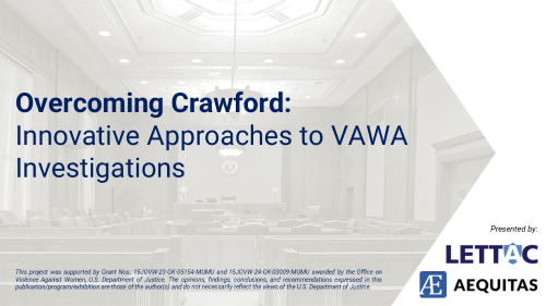 Overcoming Crawford: Innovative Approaches to VAWA Investigations
